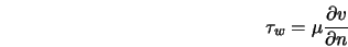  \tau_w = \mu \frac{\partial v}{\partial n} 