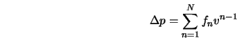  \Delta p = \sum_{n=1}^{N}{f_n v^{n-1} } 