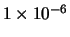$1 \times 10^{-6}$