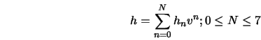  h = \sum_{n=0}^{N}{ h_n v^n } ; 0 \leq N \leq 7 