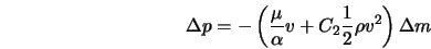  \Delta p = - \left(\frac{\mu}{\alpha} v + C_2 \frac{1}{2} \rho v^2 \right) \Delta m 
