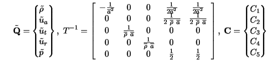  \tilde{\bf Q} = \left\{ \begin{array}{@{}l@{}} \tilde{\rho}... ...} C_1 \\ C_2 \\ C_3 \\ C_4 \\ C_5 \end{array}\right\} 
