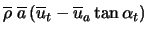 $\displaystyle \overline{\rho}\mbox{ }\overline{a} \left(\overline{u}_t - \overline{u}_a \tan{\alpha_t} \right)$
