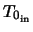 $T_{0_{\rm in}}$