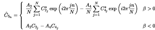  \hat{C}_{5_n} = \left\{ \begin{array}{l c} \displaystyle{ \f... ... \\ A_2 C_{2_j} - A_4 C_{4_j} & \beta < 0 \end{array}\right. 