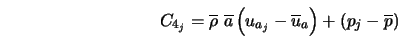  C_{4_j} = \overline{\rho}\mbox{ }\overline{a} \left(u_{a_j} - \overline{u}_a\right) + \left(p_j - \overline{p}\right) 
