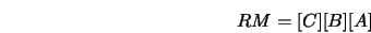  RM =[C][B][A] 