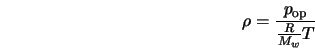  \rho = \frac{p_{\rm op}}{\frac{R}{M_w} T} 