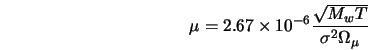  \mu = 2.67 \times 10^{-6} \frac{\sqrt{M_w T}}{\sigma^2 \Omega_{\mu}} 
