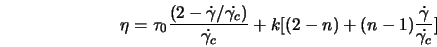  \eta = \tau_0 \frac{(2- \dot{\gamma}/\dot{\gamma_c})}{\dot{\gamma_c}} + k[(2-n)+(n-1)\frac{\dot{\gamma}}{\dot{\gamma_c}}] 