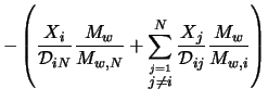 $\displaystyle - \left(\frac{X_i}{{\cal D}_{iN}} \frac{M_w}{M_{w,N}} +\sum^{N}_{\stackrel{j=1}{j \neq i}} \frac{X_j}{{\cal D}_{ij}} \frac{M_w}{M_{w,i}} \right)$