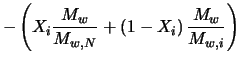 $\displaystyle - \left(X_i \frac{M_w}{M_{w,N}} + \left(1 - X_i \right) \frac{M_w}{M_{w,i}} \right)$