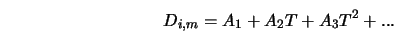  D_{i,m} = A_1 + A_2 T + A_3 T^2 + ... 