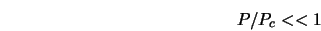  P/P_c << 1 