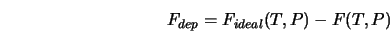  F_{dep} = F_{ideal}(T,P)-F(T,P) 