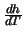 $\frac{dh}{dT}$