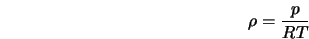  \rho = \frac{p}{RT} 