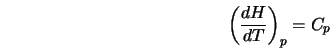  \left(\frac{dH}{dT} \right)_p = C_p 