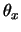 $\theta_x$