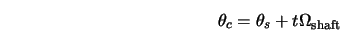  \theta_c = \theta_s + t \Omega_{\rm shaft} 