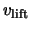 $\displaystyle v_{\rm lift}$