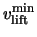 $v^{\rm min}_{\rm lift}$