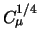 $C_{\mu}^{1/4}$
