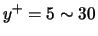 $y^+ = 5 \sim 30$