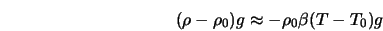  (\rho - \rho_0) g \approx -\rho_0 \beta (T - T_0) g 