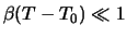 $\beta(T-T_0)\ll 1$