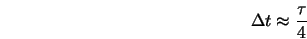 \Delta t \approx \frac{\tau}{4} 