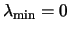 $\lambda_{\rm min} = 0$