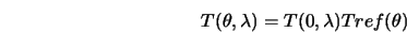  T(\theta, \lambda) = T(0,\lambda) Tref(\theta) 