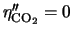 $\eta''_{{\rm CO}_2}=0$