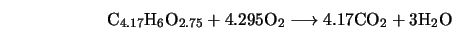 {\rm C}_{4.17}{\rm H}_{6}{\rm O}_{2.75} + 4.295 {\rm O}_2 \longrightarrow 4.17 {\rm CO}_2 + 3 {\rm H}_2{\rm O}