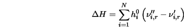  \Delta H = \sum_{i=1}^N h_{i}^0 \left(\nu''_{i,r} - \nu'_{i,r} \right) 