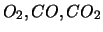 $O_2, CO, CO_2$