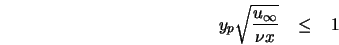  y_p \sqrt{\frac{u_{\infty}}{\nu x}} \;\;\; \leq \;\;\; 1 