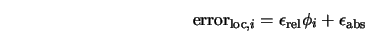  {\rm error}_{{\rm loc},i} = \epsilon_{\rm rel} \phi_i + \epsilon_{\rm abs} 
