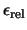 $\epsilon_{\rm rel}$