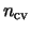 $n_{\rm cv}$