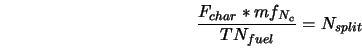  \frac{F_{char} * mf_{N_{c}}}{TN_{fuel}} = N_{split} 