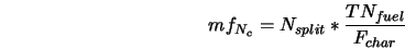  mf_{N_{c}} = N_{split} * \frac{TN_{fuel}}{F_{char}} 