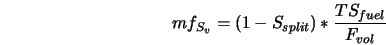  mf_{S_{v}} = \left(1 - S_{split} \right) * \frac{TS_{fuel}}{F_{vol}} 