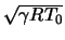 $\sqrt{\gamma R T_0}$