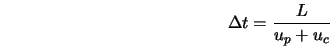  \Delta t = \frac{L}{u_p + u_c} 