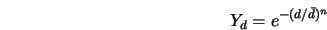  Y_d = e^{-(d/\bar{d})^n} 