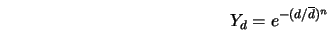  Y_d = e^{-(d/\overline{d})^n} 