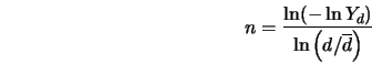 n = \frac{\ln (-\ln Y_d)}{\ln \left (d/\overline{d} \right)} 