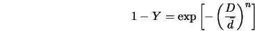  1-Y = \exp \left[ -\left(\frac{D}{\bar{d}} \right)^n \right] 